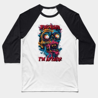 Who Said I'm Afraid? Baseball T-Shirt